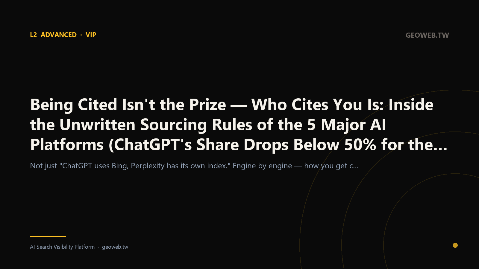 Being Cited Isn't the Prize — Who Cites You Is: Inside the Unwritten Sourcing Rules of the 5 Major AI Platforms (ChatGPT's Share Drops Below 50% for the First Time · Data: Sensor Tower, May 2026)