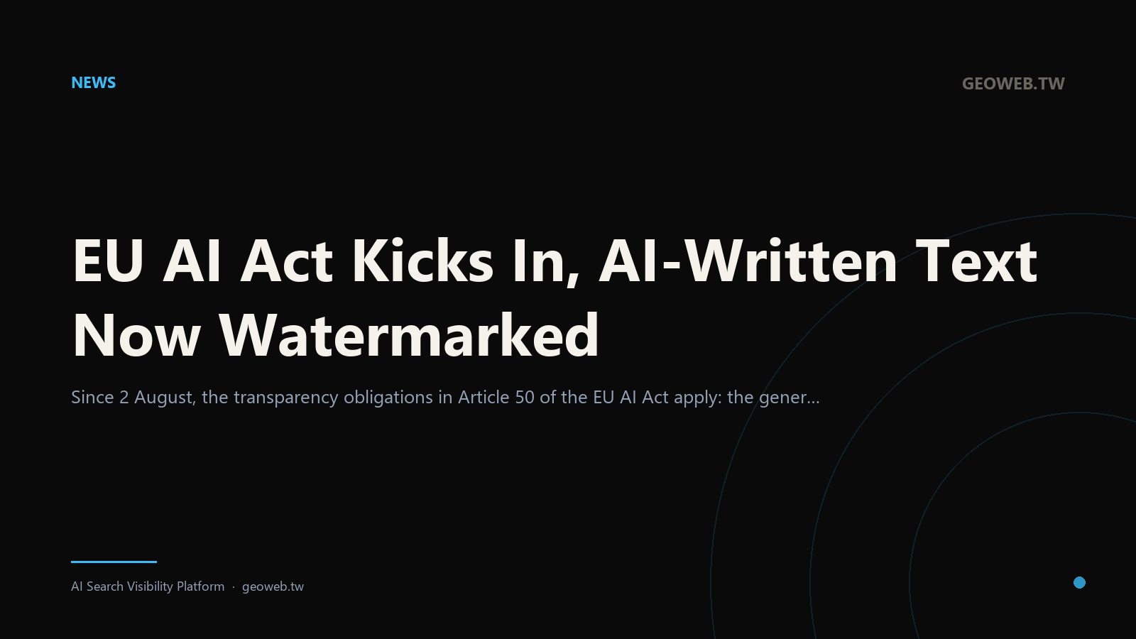 EU AI Act Kicks In, AI-Written Text Now Watermarked