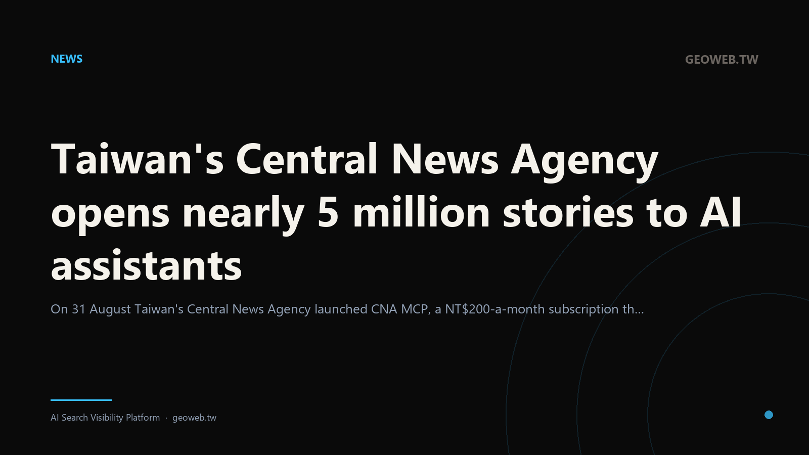 Taiwan's Central News Agency opens nearly 5 million stories to AI assistants