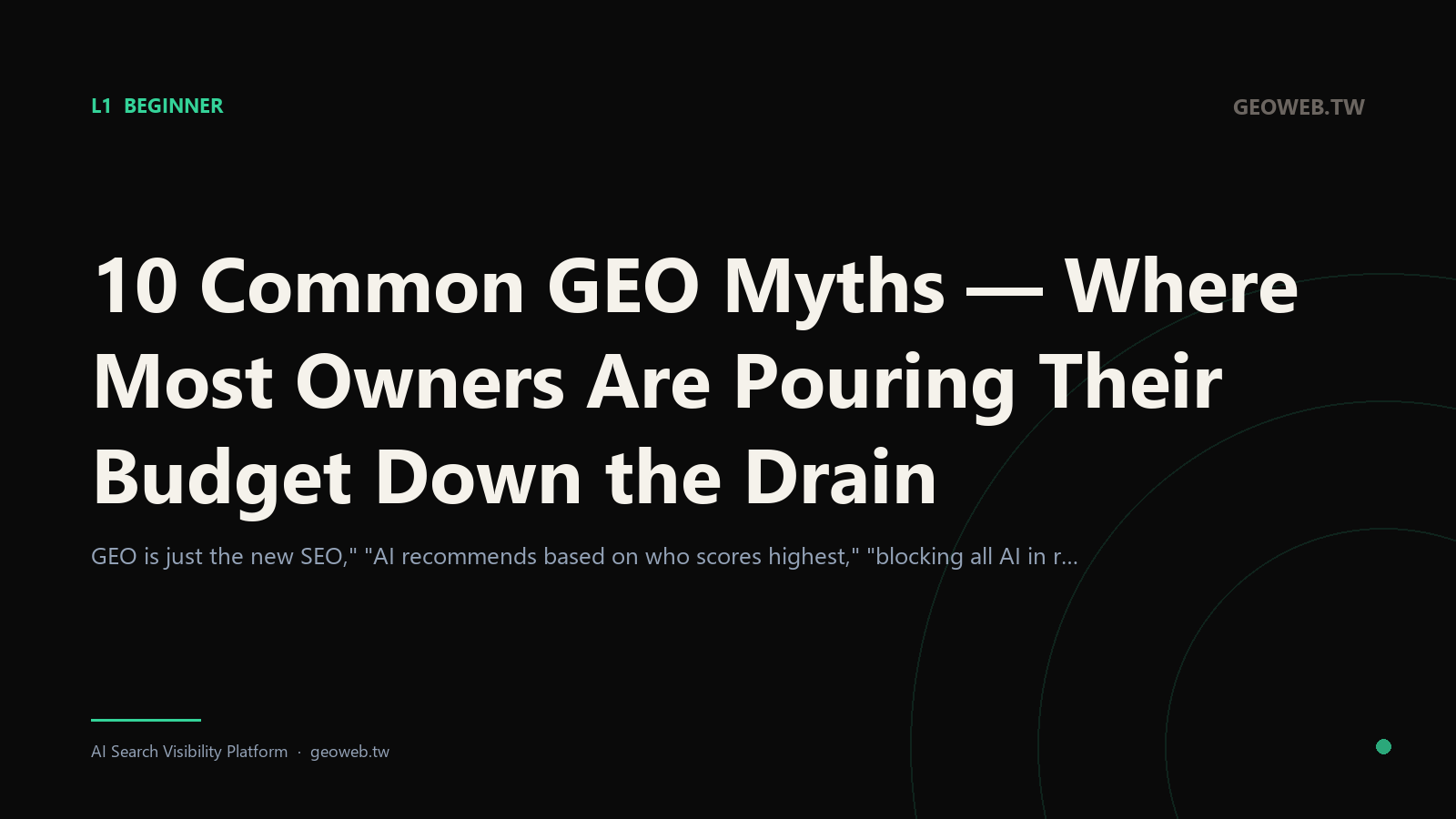 10 Common GEO Myths — Where Most Owners Are Pouring Their Budget Down the Drain