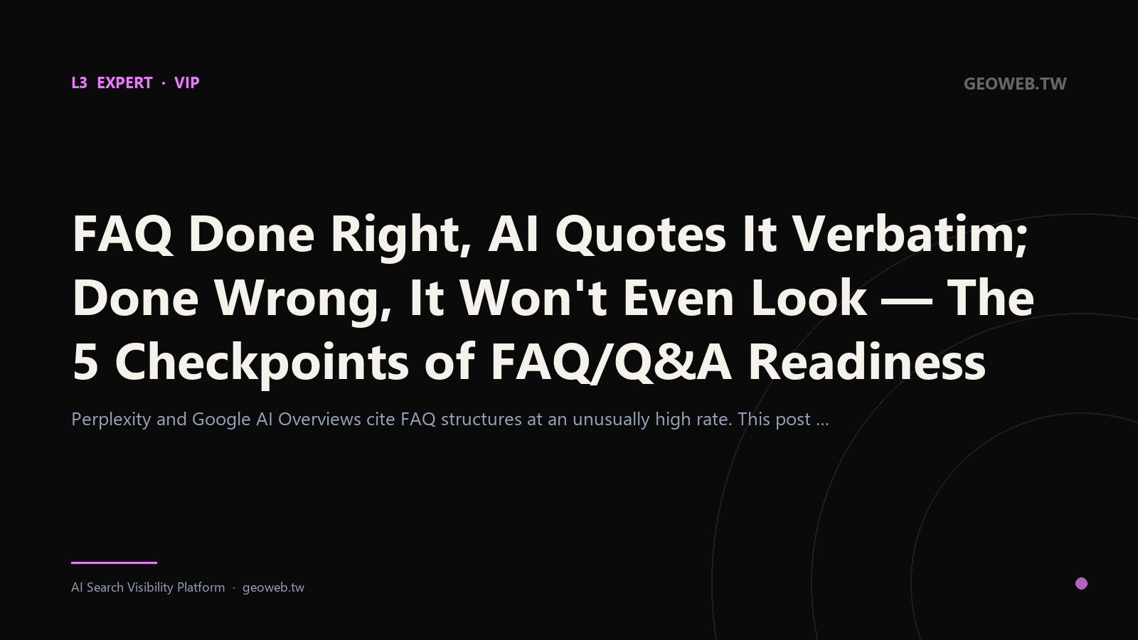 FAQ Done Right, AI Quotes It Verbatim; Done Wrong, It Won't Even Look — The 5 Checkpoints of FAQ/Q&A Readiness