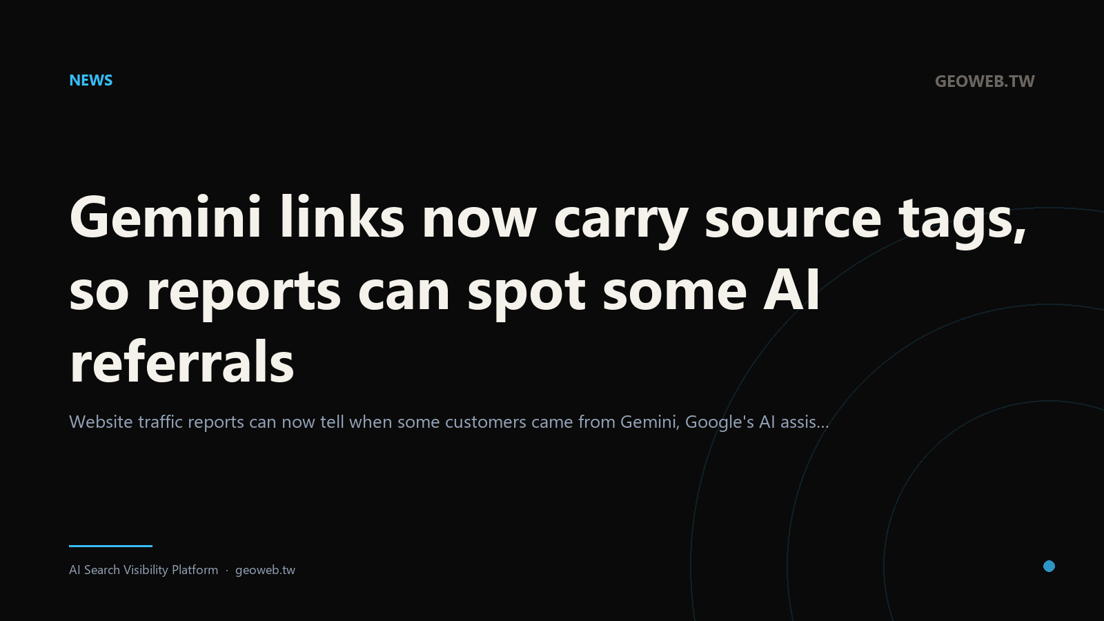Gemini links now carry source tags, so reports can spot some AI referrals