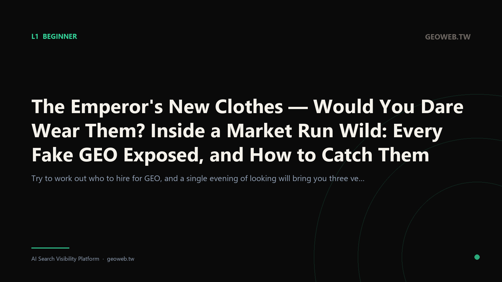 The Emperor's New Clothes — Would You Dare Wear Them? Inside a Market Run Wild: Every Fake GEO Exposed, and How to Catch Them