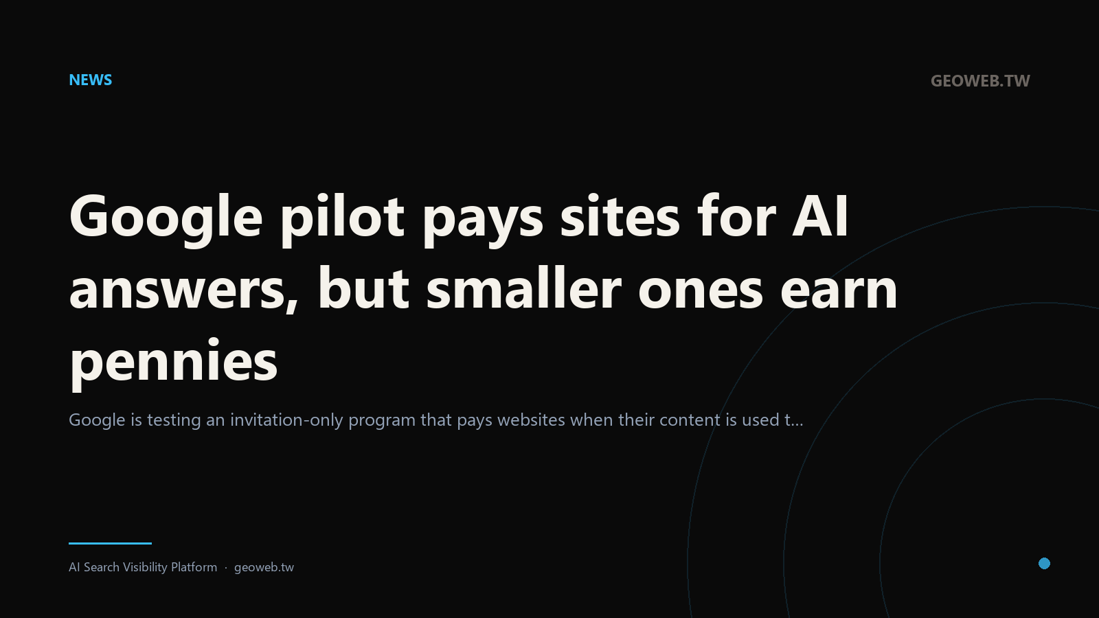 Google pilot pays sites for AI answers, but smaller ones earn pennies