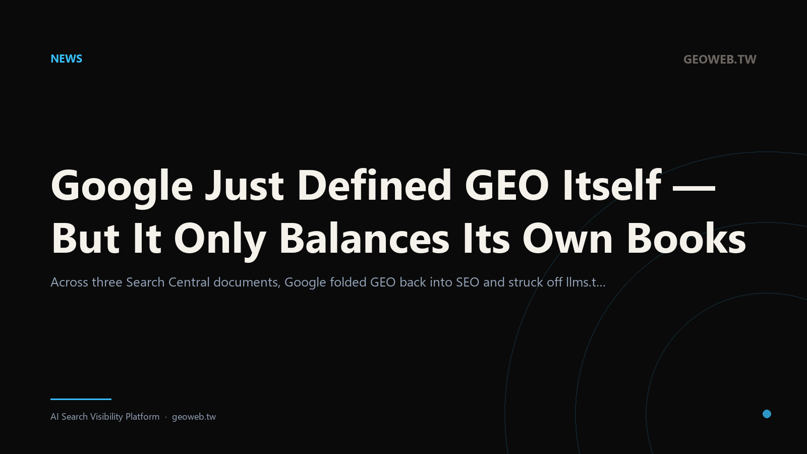 Google Just Defined GEO Itself — But It Only Balances Its Own Books
