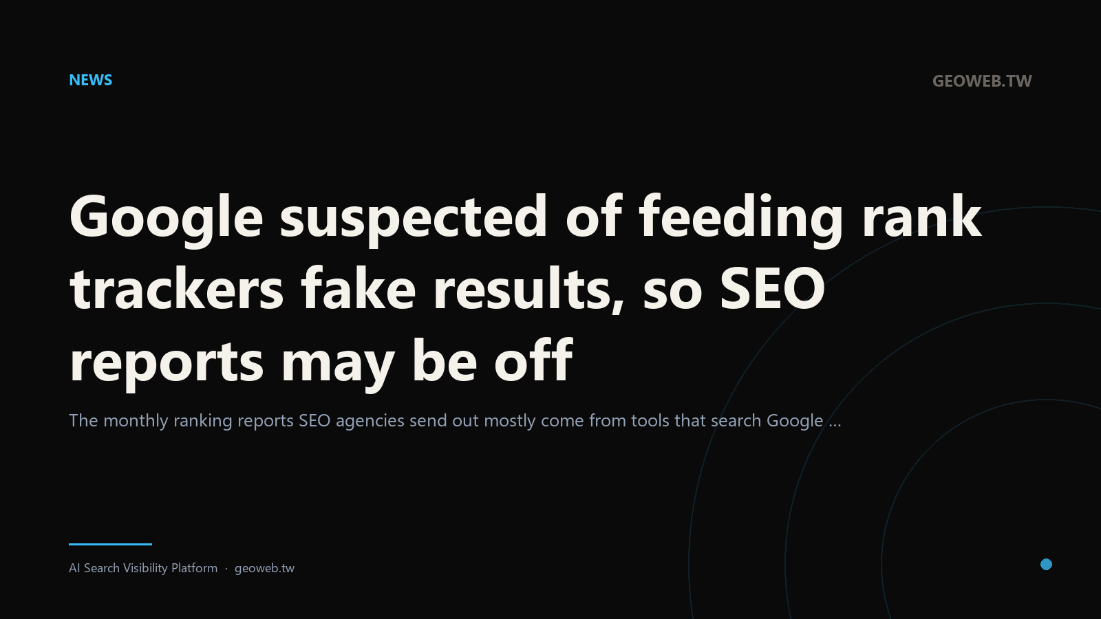 Google suspected of feeding rank trackers fake results, so SEO reports may be off