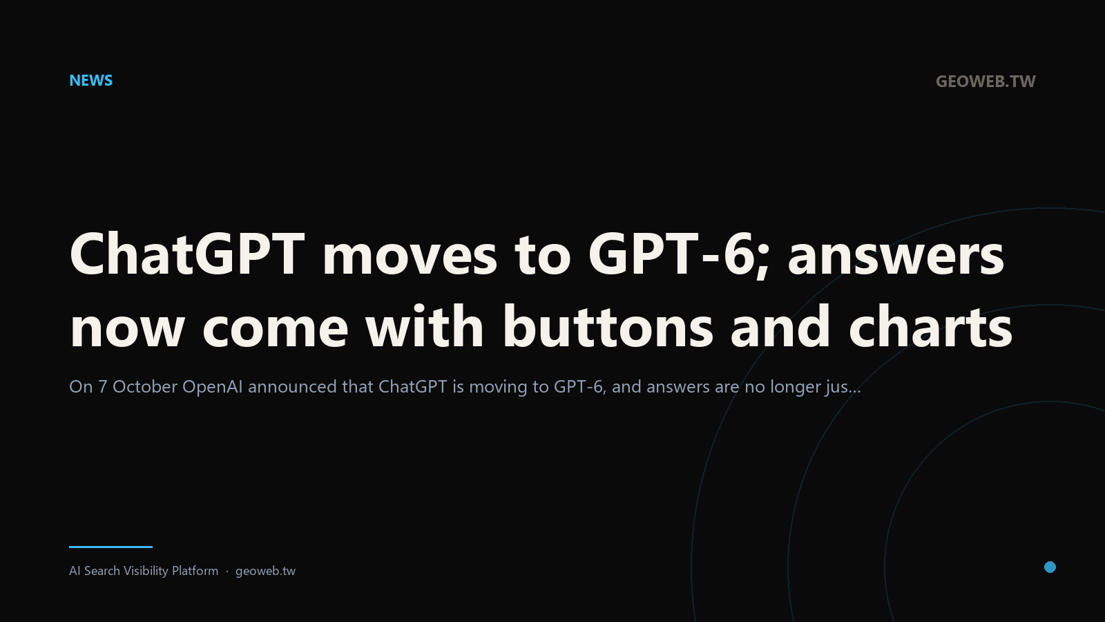 ChatGPT moves to GPT-6; answers now come with buttons and charts