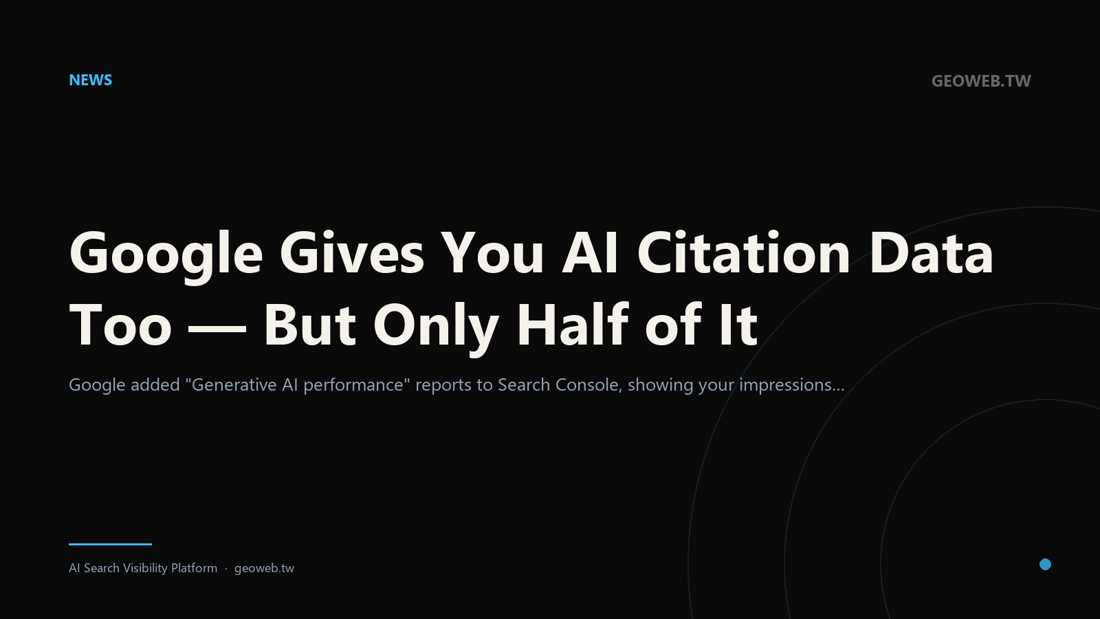 Google Gives You AI Citation Data Too — But Only Half of It