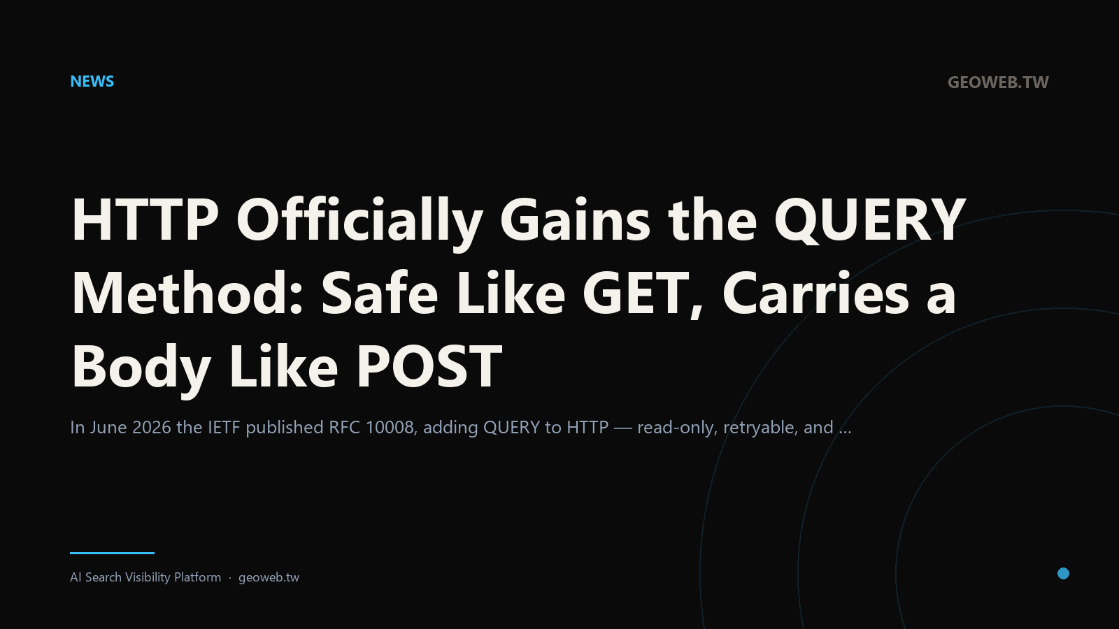 HTTP Officially Gains the QUERY Method: Safe Like GET, Carries a Body Like POST