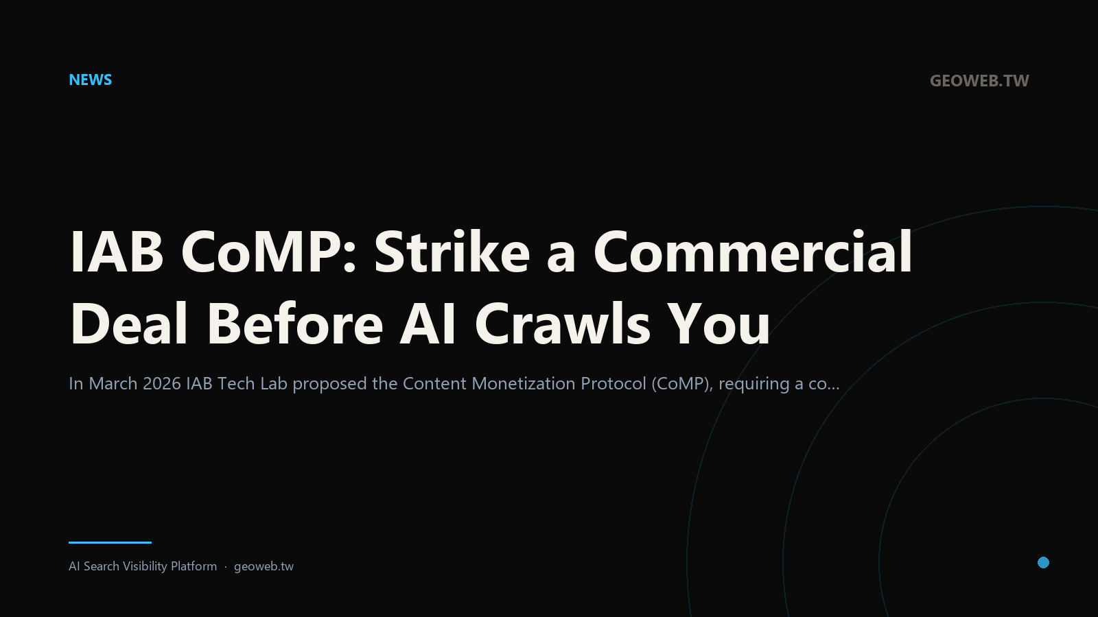 IAB CoMP: Strike a Commercial Deal Before AI Crawls You