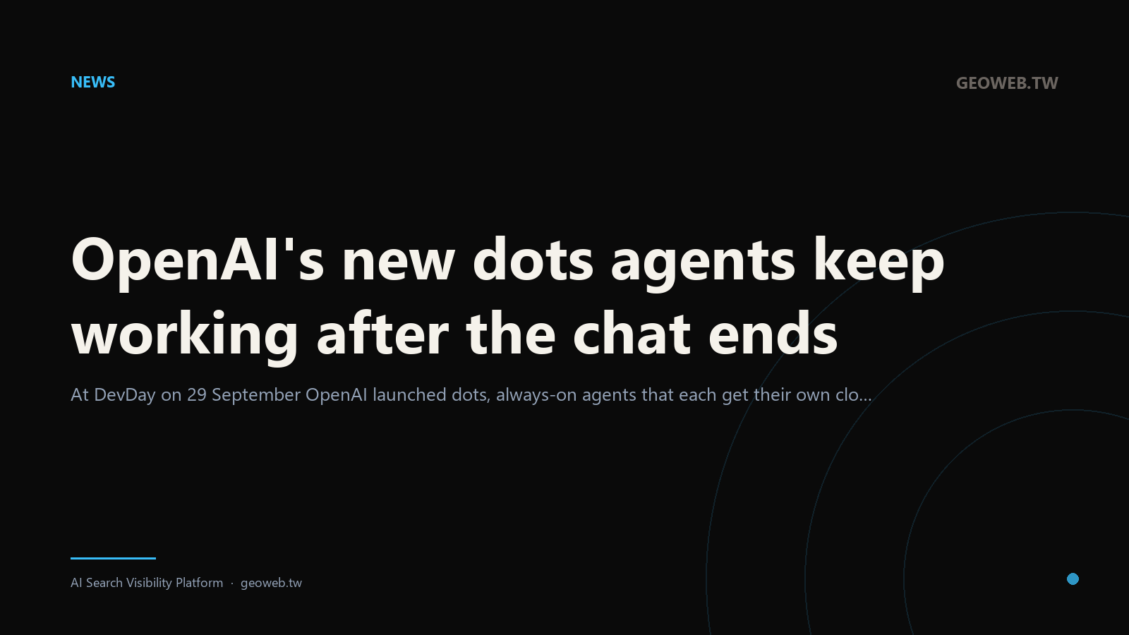 OpenAI's new dots agents keep working after the chat ends