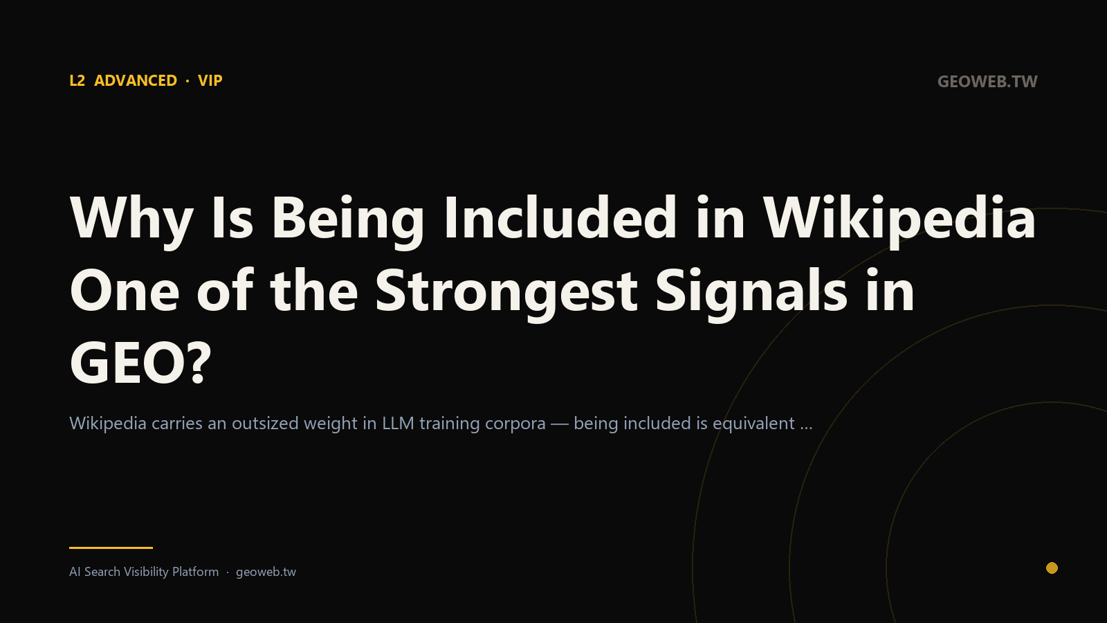 Why Is Being Included in Wikipedia One of the Strongest Signals in GEO?